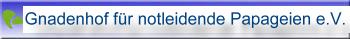 Gnadenhof f&uuml;r notleidende Papageien e.V.